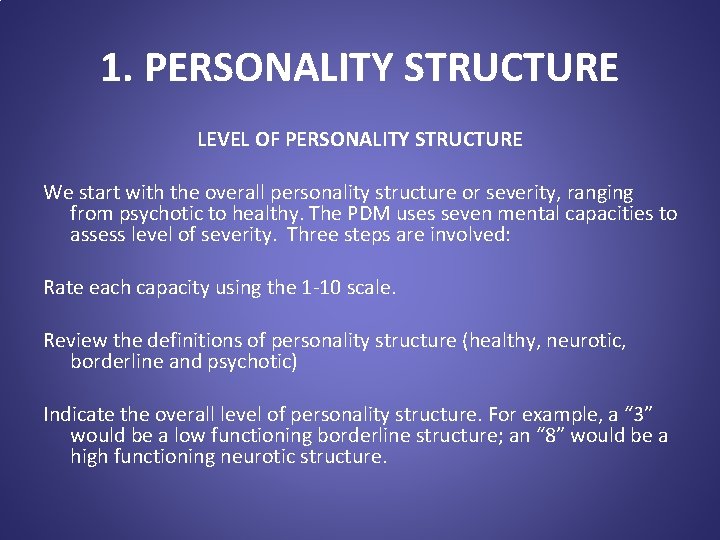 1. PERSONALITY STRUCTURE LEVEL OF PERSONALITY STRUCTURE We start with the overall personality structure