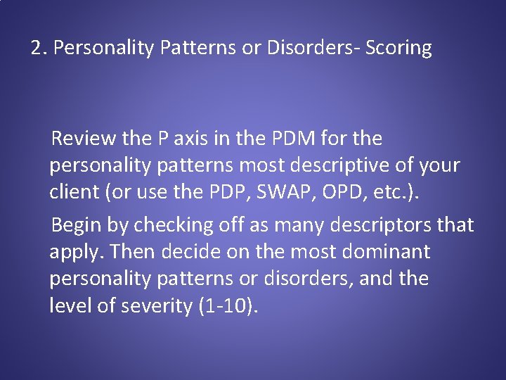  2. Personality Patterns or Disorders- Scoring Review the P axis in the PDM
