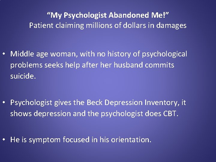 “My Psychologist Abandoned Me!” Patient claiming millions of dollars in damages • Middle age