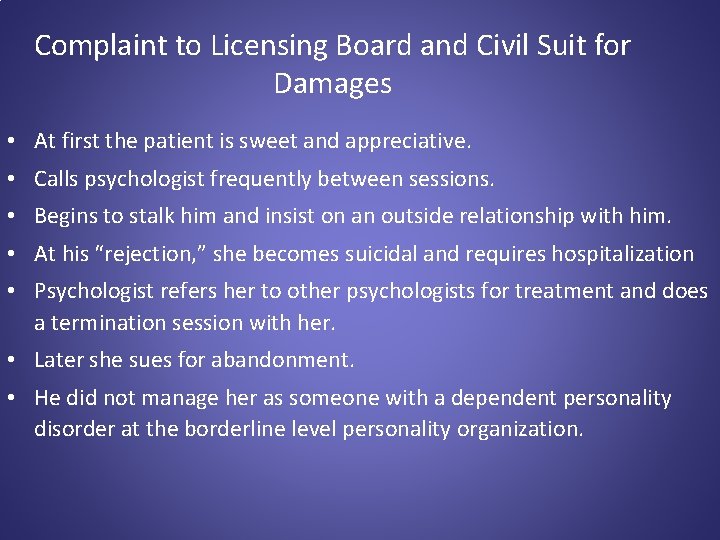 Complaint to Licensing Board and Civil Suit for Damages • At first the patient
