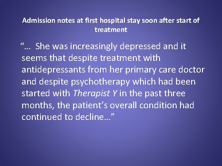 Admission notes at first hospital stay soon after start of treatment “… She was