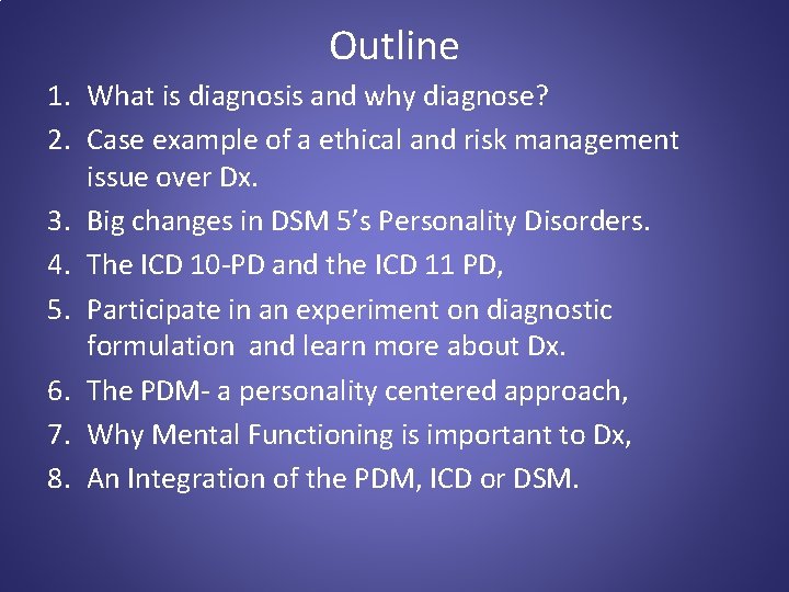 Outline 1. What is diagnosis and why diagnose? 2. Case example of a ethical
