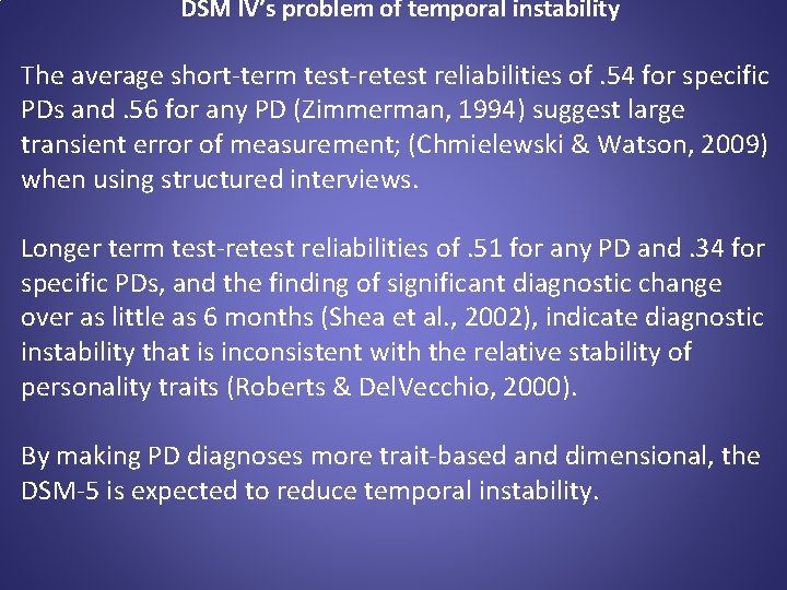 DSM IV’s problem of temporal instability The average short-term test-retest reliabilities of. 54 for