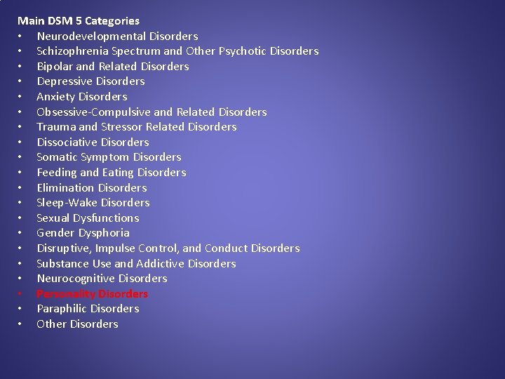 Main DSM 5 Categories • Neurodevelopmental Disorders • Schizophrenia Spectrum and Other Psychotic Disorders