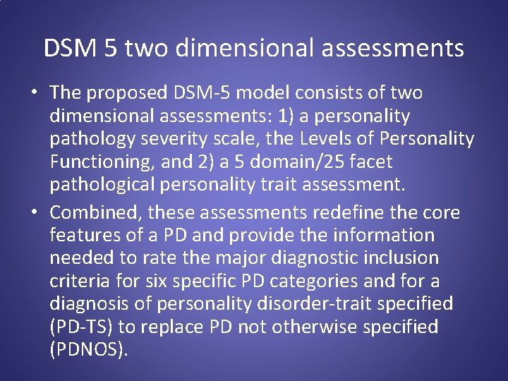 DSM 5 two dimensional assessments • The proposed DSM-5 model consists of two dimensional