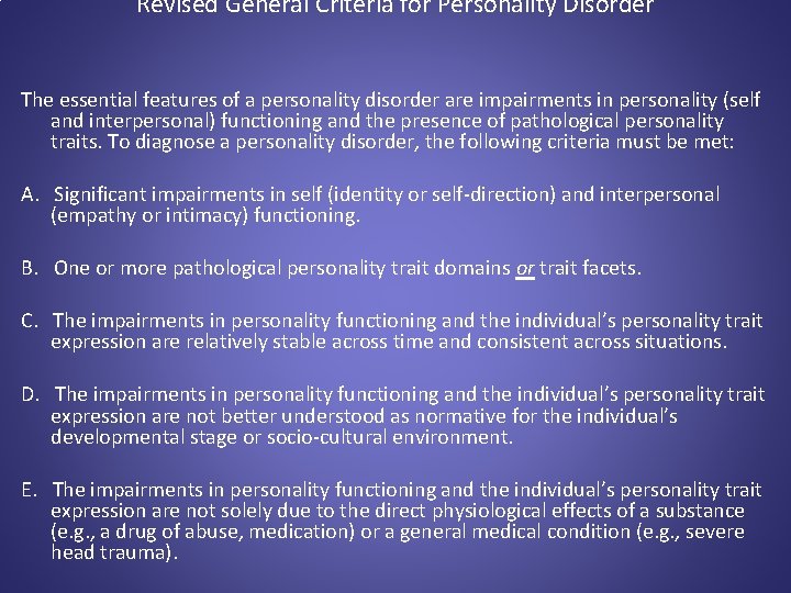 Revised General Criteria for Personality Disorder The essential features of a personality disorder are
