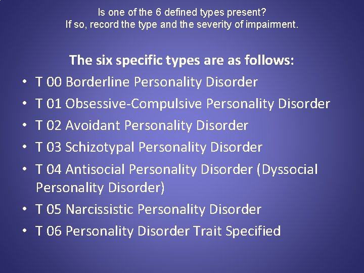 Is one of the 6 defined types present? If so, record the type and