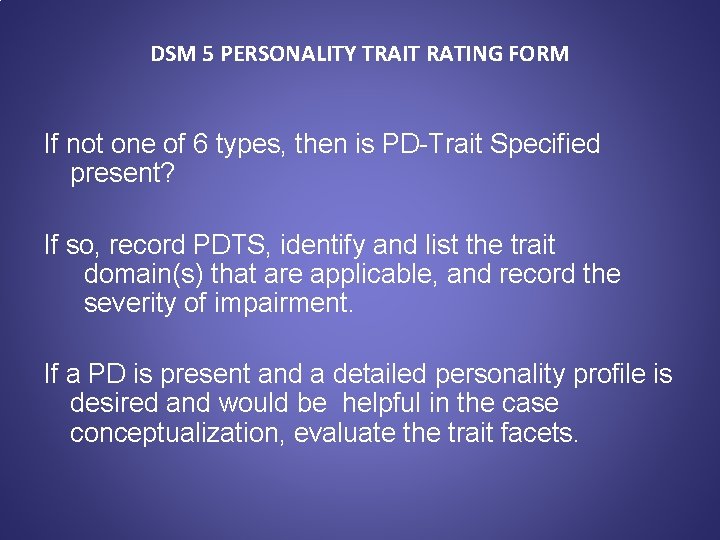 DSM 5 PERSONALITY TRAIT RATING FORM If not one of 6 types, then is