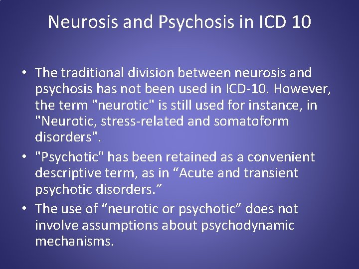 Neurosis and Psychosis in ICD 10 • The traditional division between neurosis and psychosis
