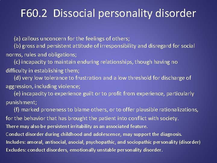 F 60. 2 Dissocial personality disorder (a) callous unconcern for the feelings of others;