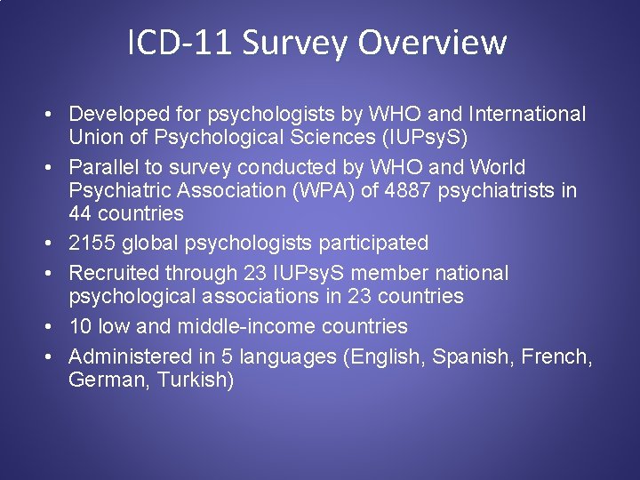 ICD-11 Survey Overview • Developed for psychologists by WHO and International Union of Psychological