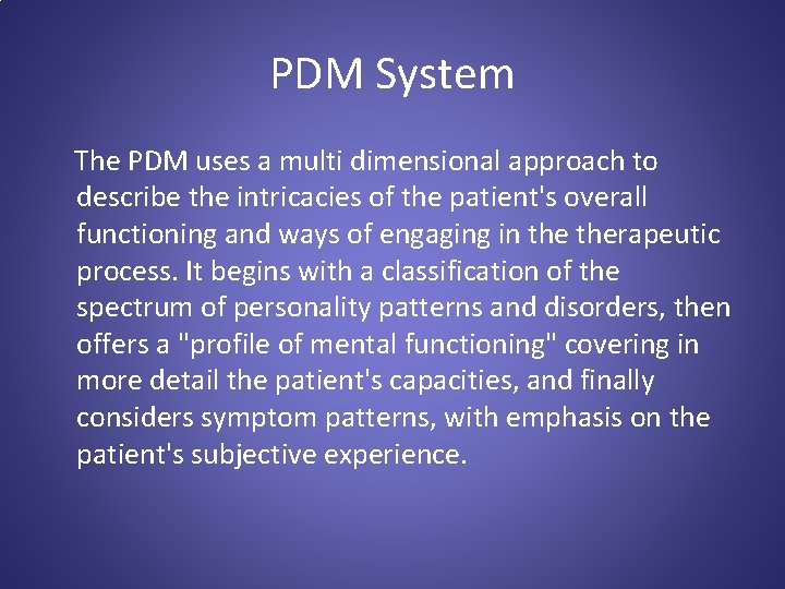 PDM System The PDM uses a multi dimensional approach to describe the intricacies of