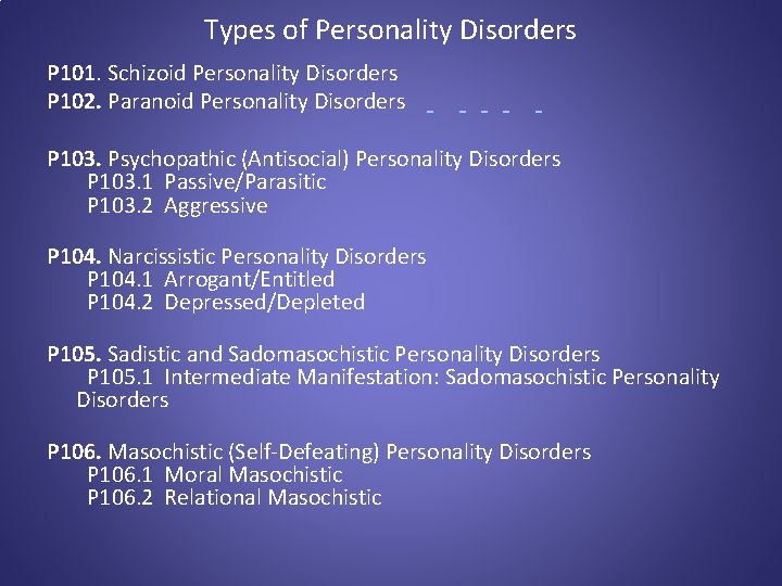 Types of Personality Disorders P 101. Schizoid Personality Disorders P 102. Paranoid Personality Disorders