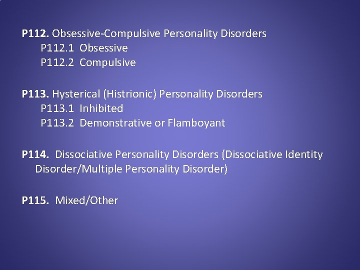 P 112. Obsessive-Compulsive Personality Disorders P 112. 1 Obsessive P 112. 2 Compulsive P