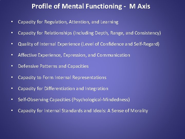 Profile of Mental Functioning - M Axis • Capacity for Regulation, Attention, and Learning