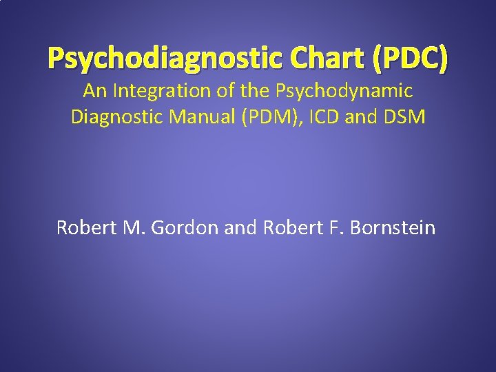 Psychodiagnostic Chart (PDC) An Integration of the Psychodynamic Diagnostic Manual (PDM), ICD and DSM