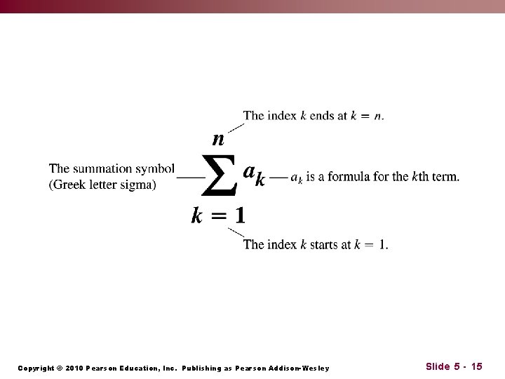 Copyright © 2010 Pearson Education, Inc. Publishing as Pearson Addison-Wesley Slide 5 - 15