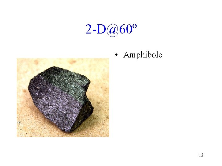 2 -D@60º • Amphibole 12 
