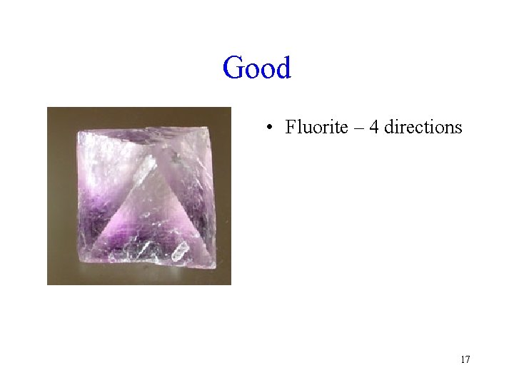 Good • Fluorite – 4 directions 17 