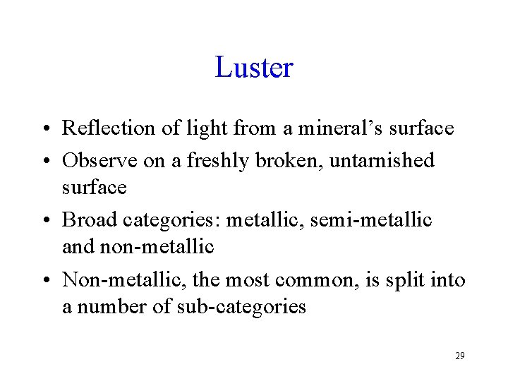 Luster • Reflection of light from a mineral’s surface • Observe on a freshly Luster • Reflection of light from a mineral’s surface • Observe on a freshly