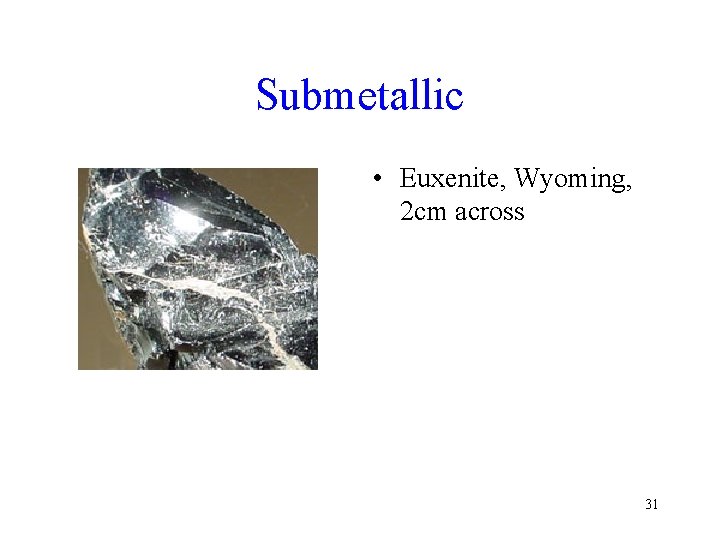 Submetallic • Euxenite, Wyoming, 2 cm across 31 Submetallic • Euxenite, Wyoming, 2 cm across 31