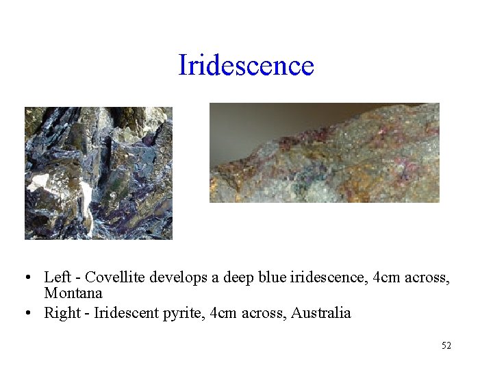Iridescence • Left - Covellite develops a deep blue iridescence, 4 cm across, Montana Iridescence • Left - Covellite develops a deep blue iridescence, 4 cm across, Montana