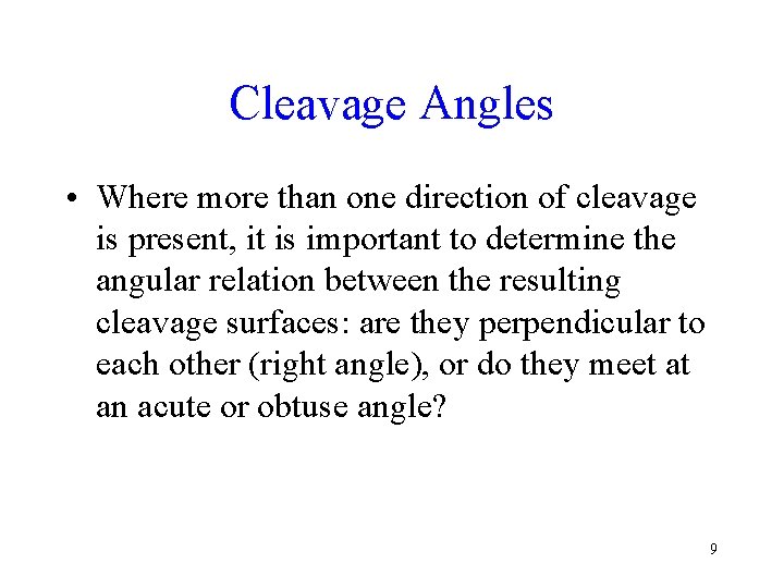 Cleavage Angles • Where more than one direction of cleavage is present, it is Cleavage Angles • Where more than one direction of cleavage is present, it is
