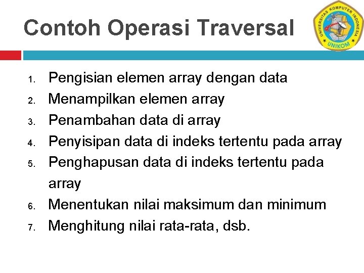 Contoh Operasi Traversal 1. 2. 3. 4. 5. 6. 7. Pengisian elemen array dengan