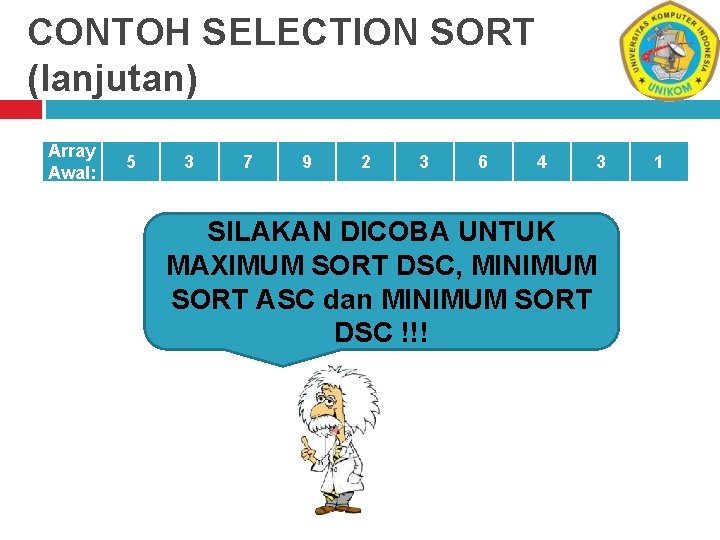 CONTOH SELECTION SORT (lanjutan) Array Awal: 5 3 7 9 2 3 6 4