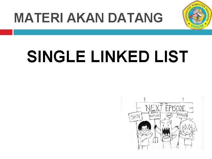 MATERI AKAN DATANG SINGLE LINKED LIST 