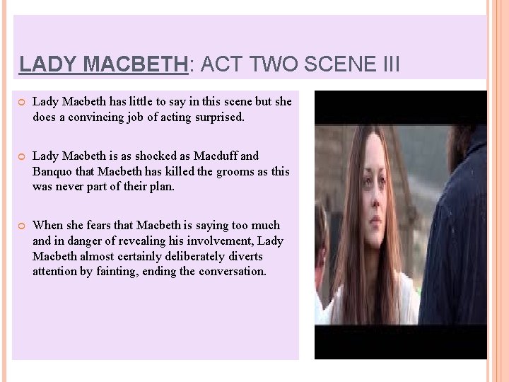 LADY MACBETH: ACT TWO SCENE III Lady Macbeth has little to say in this