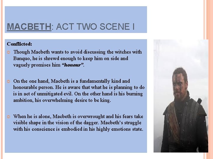 MACBETH: ACT TWO SCENE I Conflicted: Though Macbeth wants to avoid discussing the witches