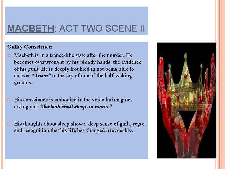 MACBETH: ACT TWO SCENE II Guilty Conscience: Macbeth is in a trance-like state after