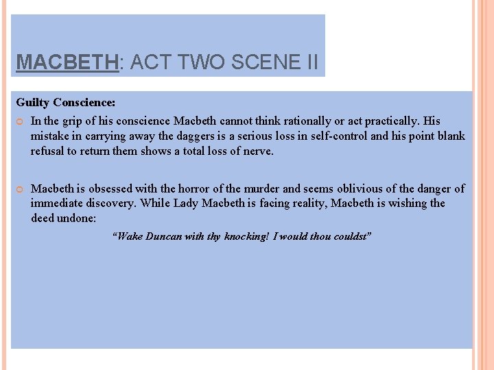 MACBETH: ACT TWO SCENE II Guilty Conscience: In the grip of his conscience Macbeth