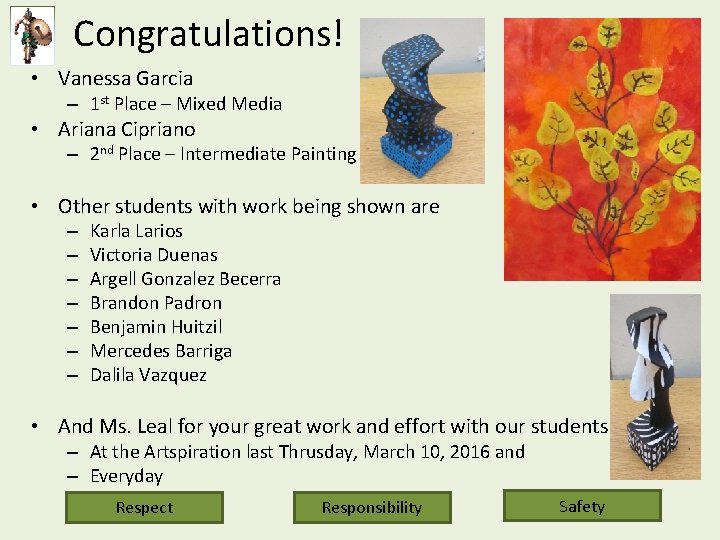 Congratulations! • Vanessa Garcia – 1 st Place – Mixed Media • Ariana Cipriano