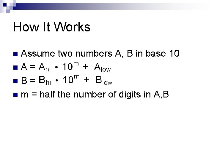 How It Works Assume two numbers A, B in base 10 n. A= n.