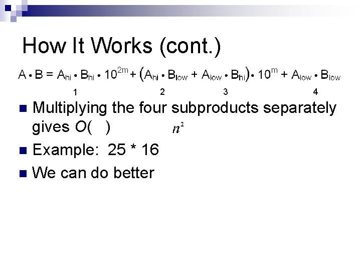 How It Works (cont. ) 1 2 3 4 Multiplying the four subproducts separately