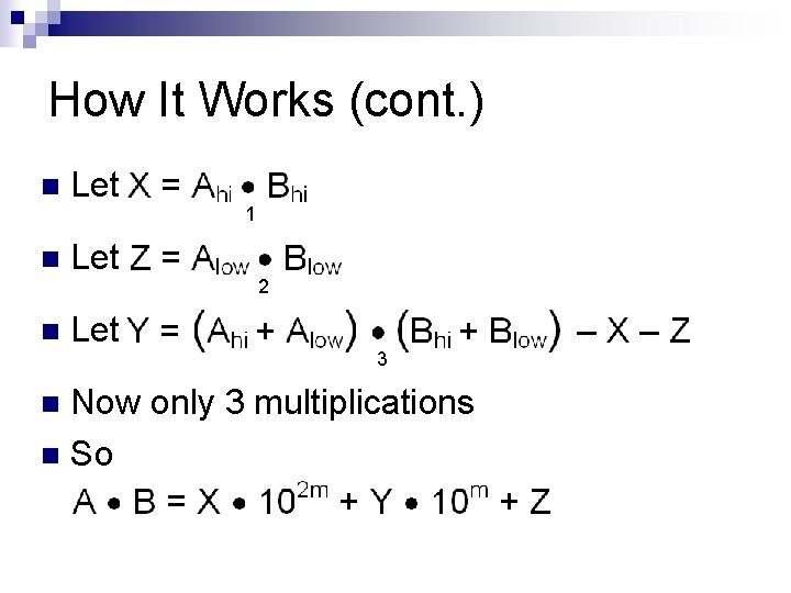 How It Works (cont. ) n n n Let Let 1 2 3 Now