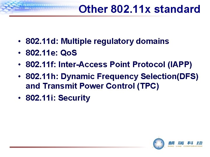 Other 802. 11 x standard • • 802. 11 d: Multiple regulatory domains 802.