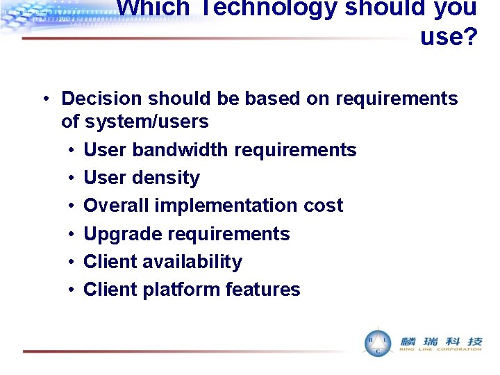 Which Technology should you use? • Decision should be based on requirements of system/users