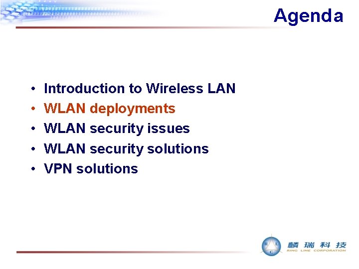 Agenda • • • Introduction to Wireless LAN WLAN deployments WLAN security issues WLAN