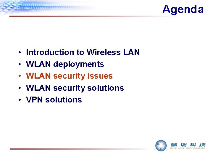 Agenda • • • Introduction to Wireless LAN WLAN deployments WLAN security issues WLAN
