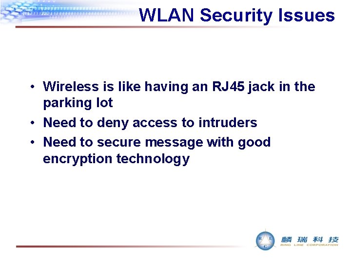 WLAN Security Issues • Wireless is like having an RJ 45 jack in the