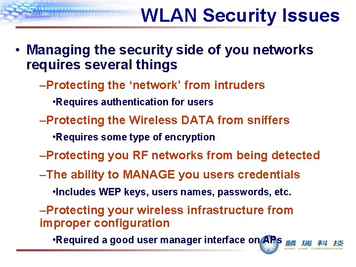 WLAN Security Issues • Managing the security side of you networks requires several things
