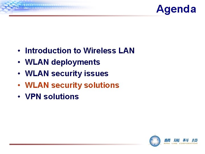 Agenda • • • Introduction to Wireless LAN WLAN deployments WLAN security issues WLAN