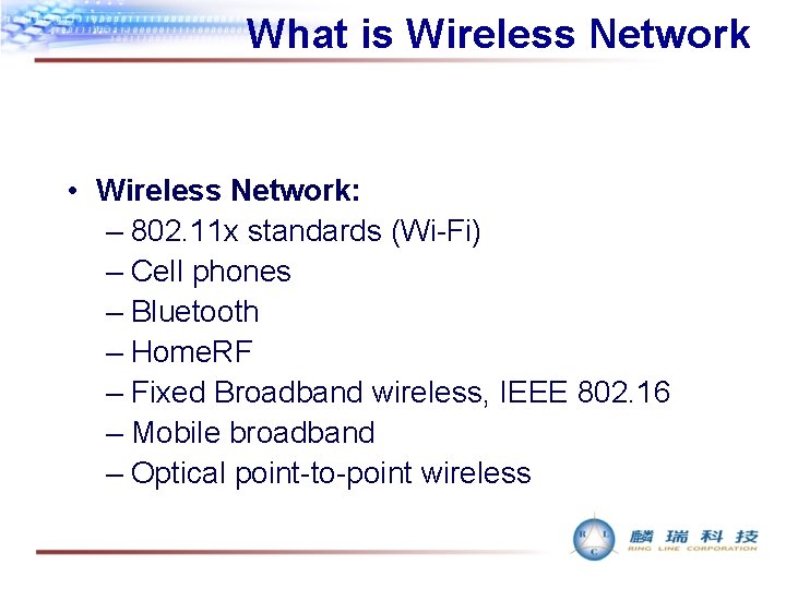 What is Wireless Network • Wireless Network: – 802. 11 x standards (Wi-Fi) –