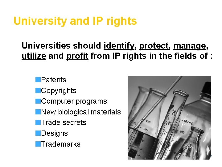 University and IP rights Universities should identify, protect, manage, utilize and profit from IP University and IP rights Universities should identify, protect, manage, utilize and profit from IP