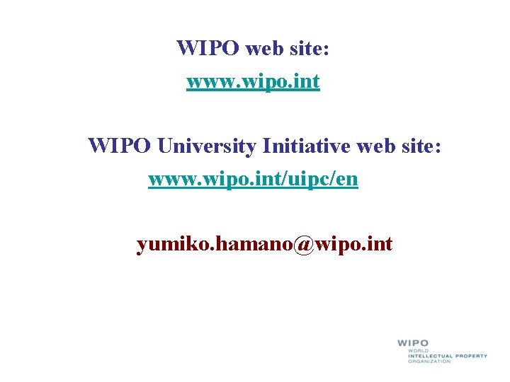 WIPO web site: www. wipo. int WIPO University Initiative web site: www. wipo. int/uipc/en WIPO web site: www. wipo. int WIPO University Initiative web site: www. wipo. int/uipc/en