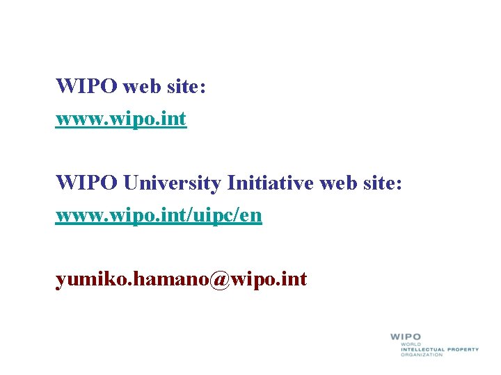 WIPO web site: www. wipo. int WIPO University Initiative web site: www. wipo. int/uipc/en WIPO web site: www. wipo. int WIPO University Initiative web site: www. wipo. int/uipc/en