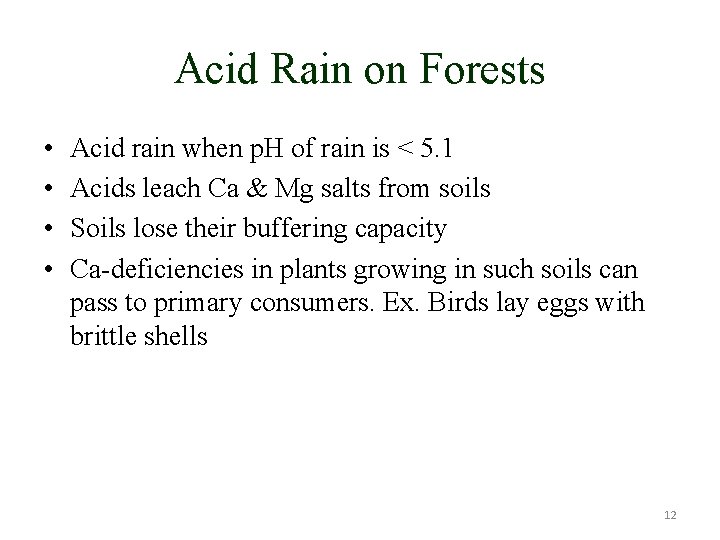 Acid Rain on Forests • • Acid rain when p. H of rain is